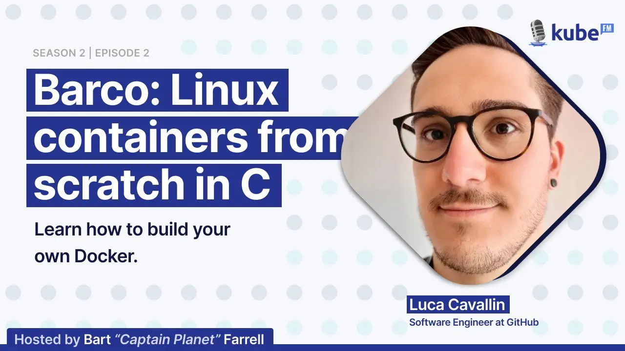 Sono stato sul Podcast KubeFM a parlare di "Linux Containers From Scratch"
